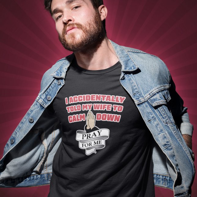 Rolig Citat För Män - Be För Mig T Shirt (Skapare uppladdad)