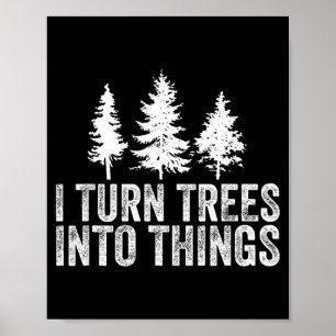 Rolig Citat Förvandla Träd Till Ting Träbearbetnin Poster