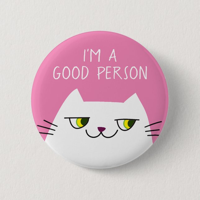 Rolig Citat-knapp Jag Är En Bra Person Katt Knapp (Framsida)