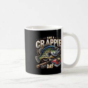 Rolig Crappie Fiske Humor Skämt Ha En Crappie Da Kaffemugg