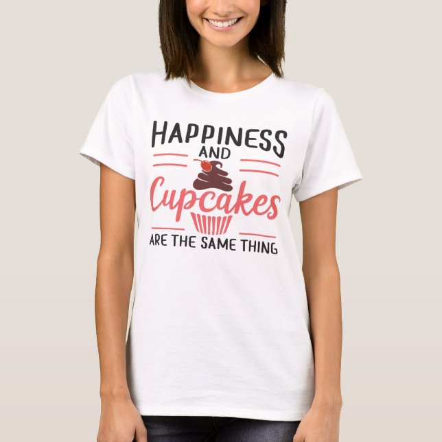 Rolig Cupcake - Lycka är Cupcakes Skräpmat T Shirt (Framsida)