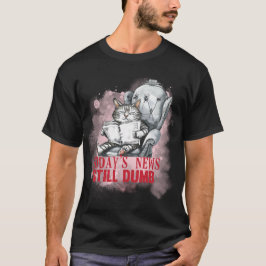 Rolig "Dagens Nyheter Fortfarande Dumma" Grumpy Ca T Shirt