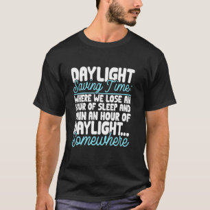 Rolig Dagsljus Sparande Tid Förlora En Timmes Sömn T Shirt