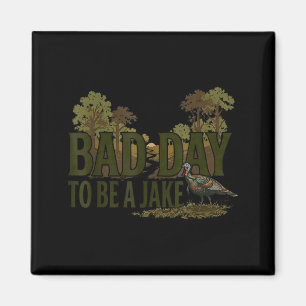 Rolig Dålig Dag Att Vara En Jake Kalkon Jakt Jägar Magnet