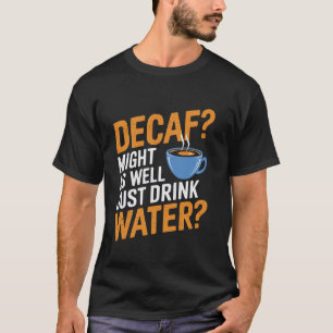 Rolig decaf kaffecitat för kaffefanatiker t shirt