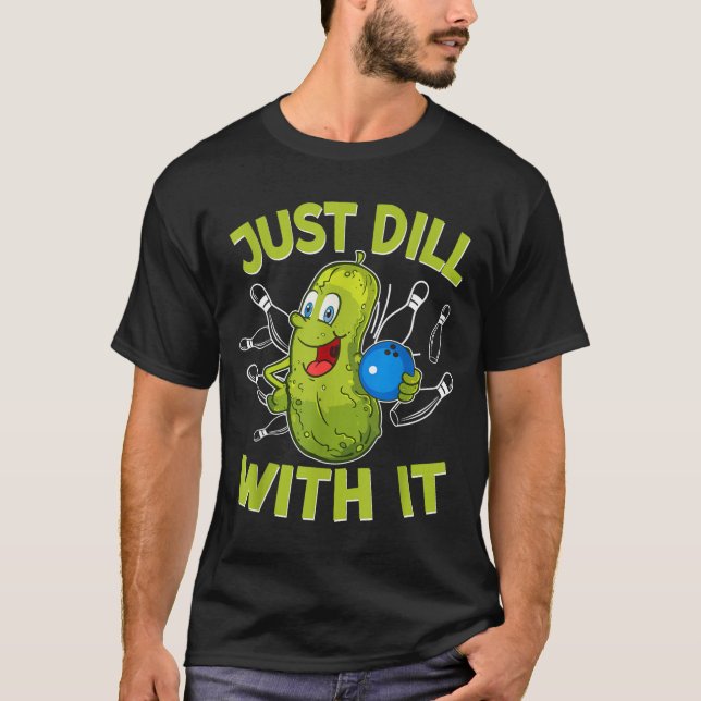 Rolig dill med pickle bowlingklot bowlingälskare t shirt (Framsida)