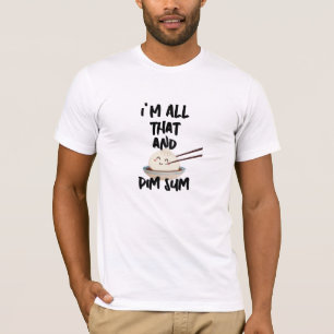 Rolig Dim Sum "I'm All That" Matpratart-shirt - He T Shirt