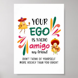 Rolig DIN EGO ÄR NACHO AMIGO MIN VÄN Anpassad Poster