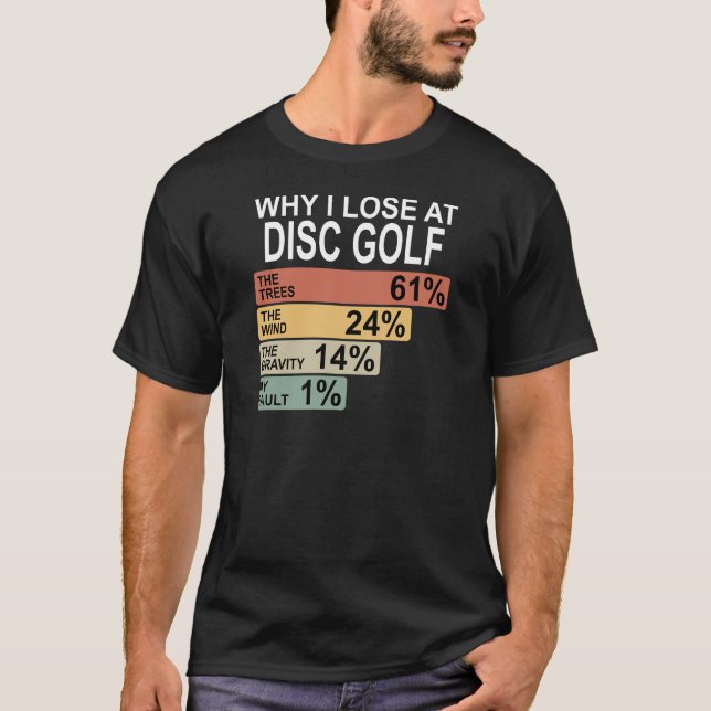 Rolig Discgolf - Varför jag förlorar på Discgolf T Shirt (Framsida)