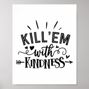 Rolig Döda dem med vänlighet Motiverande Kvinna Poster