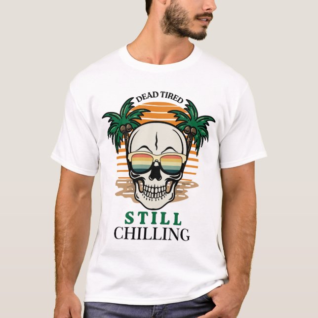 Rolig Dödstrött Fortfarande Chillar Retro Dödskall T Shirt (Framsida)