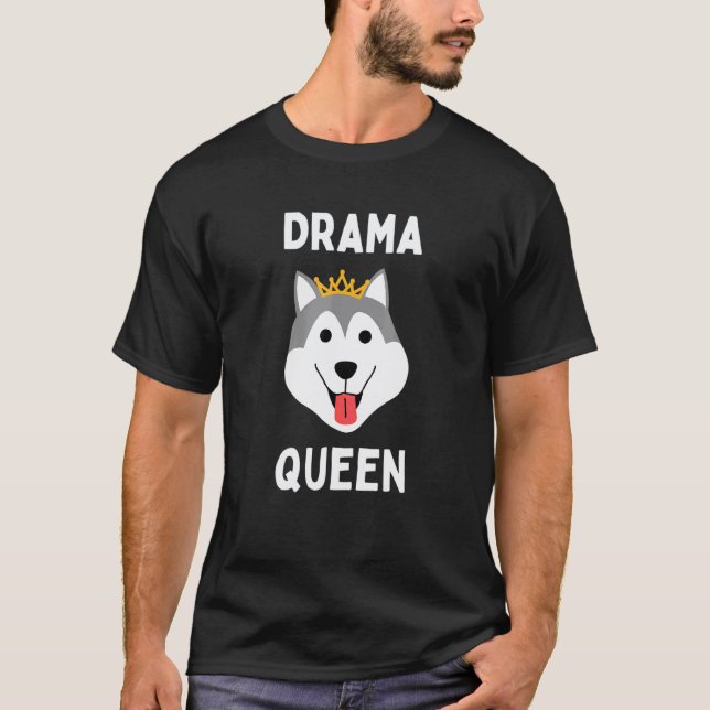 Rolig Dramadrottning Husky Högstubbig Husky Dramat T Shirt (Framsida)