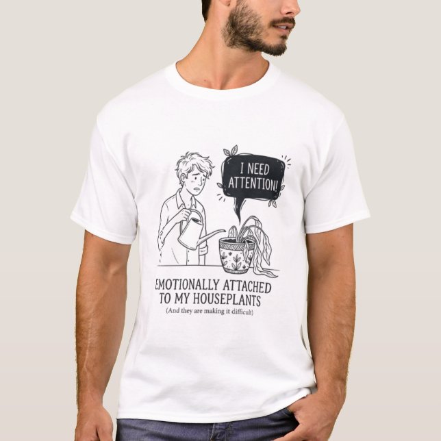 Rolig Dramatisk Krukväxt Behöver Uppmärksamhet  T Shirt (Framsida)