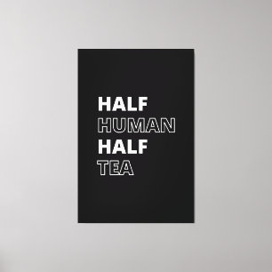Rolig dryckescitat Halv människa halv te Canvastryck