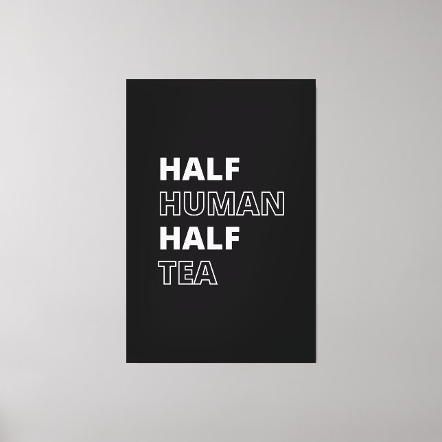 Rolig dryckescitat Halv människa halv te Canvastryck (Framsida)