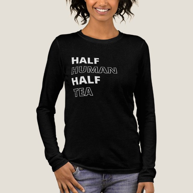 Rolig dryckescitat Halv människa halv te T Shirt (Framsida)