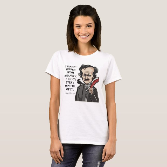 Rolig Edgar Allan Poe citationsteckent-skjorta Tee Shirt (Hel framsida)
