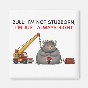 Rolig Egensinnig Tjur Citat - Jag Har Alltid Rätt Magnet
