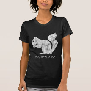 Rolig ekorre: "Har de en planera ", T Shirt