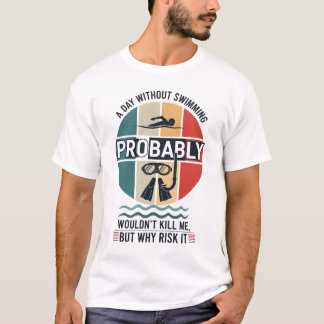 rolig En Dag Utan Simning Skulle Förmodligen Inte T Shirt