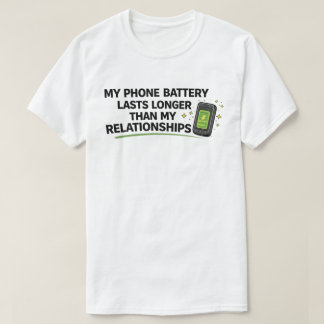 Rolig Ensam "Telefonbatteriet Varar Längre" T Shirt