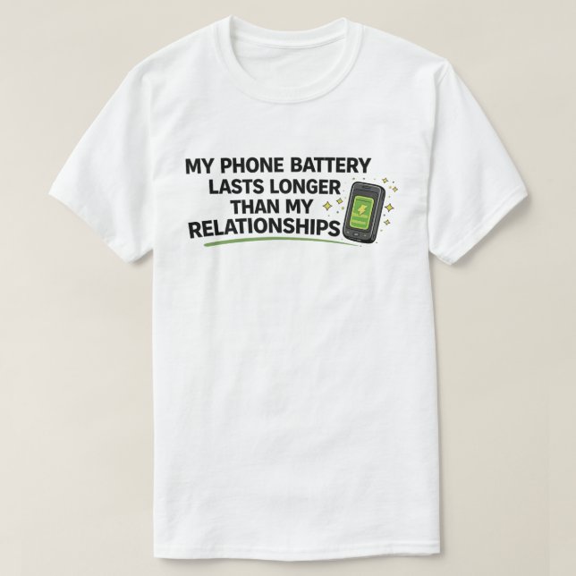 Rolig Ensam "Telefonbatteriet Varar Längre" T Shirt (Design framsida)