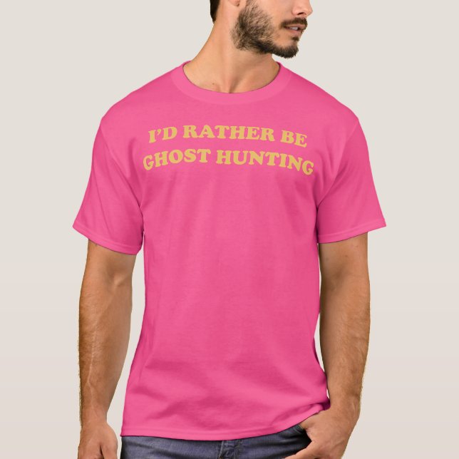 Rolig Estetik Jag hellre Jagar Spöken T-Shirt (Framsida)