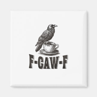 Rolig F-Caw-F Kråka Kaffe Vuxen Humor Magnet