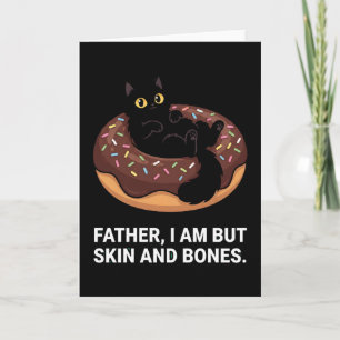 rolig Fader katt donut Jag Är Men Hud Och Ben Kort