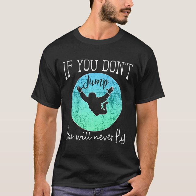 Rolig Fallskärmsdesign Om Du Inte Hoppar Kommer Du T Shirt (Framsida)