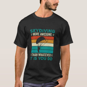 Rolig Fallskärmshoppning Mer Awesome Än Vad Det Nu T Shirt