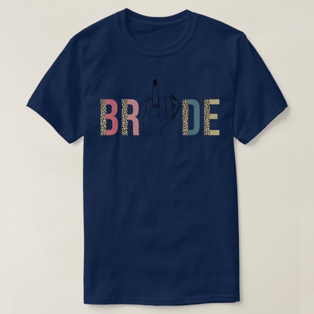 Rolig fästmö brud Bachelor humor Bröllopsfest Fi T Shirt (Design framsida)