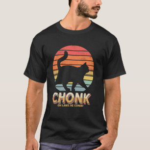 Rolig fet katt skämt Chonk katt Oh Lowd han kommer T Shirt