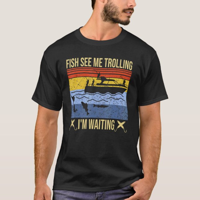 rolig Fisk ser trolling jag väntar rolig trolling  T Shirt (Framsida)