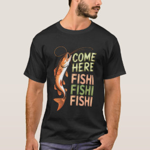 Rolig Fiskare Kom Hit Fiski Fiski Fiski Fiskare Fa T Shirt