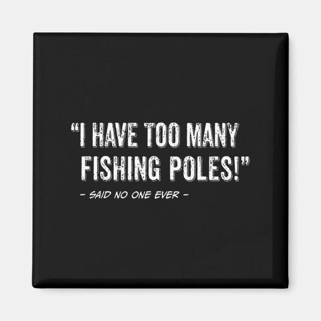 Rolig fiskecitat Jag har för många fiskeredskap  Magnet (Framsidan)