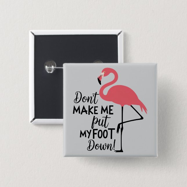 Rolig Flamingo, Få Mig Inte Att Sätta Min Fot I Go Knapp (Framsida & baksida)