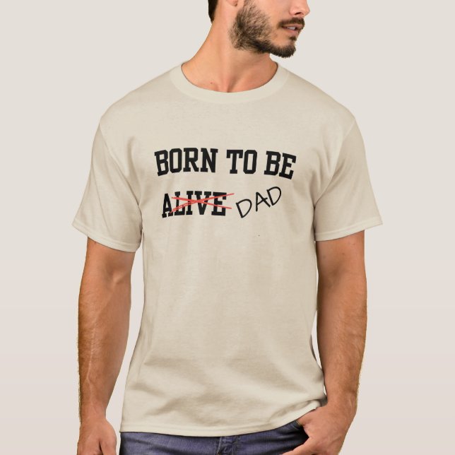 Rolig Född För Att Vara Levande Pappaskämt  T Shirt (Framsida)