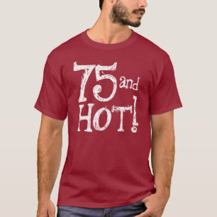 Rolig födelsedagskjorta 75 och hoat tee shirt
