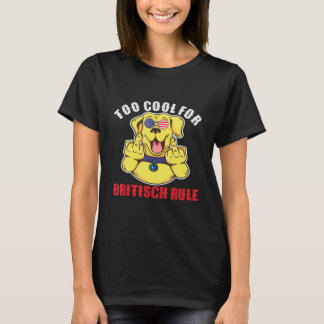 Rolig För Cool För Brittiskt Styre Fjärde Juli Re T Shirt