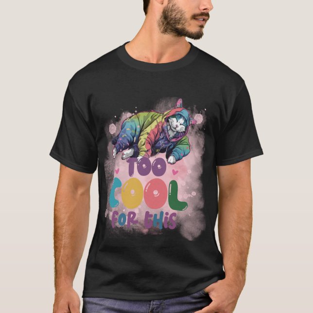 Rolig "För cool för detta" Avslappnad Estetisk Kat T Shirt (Framsida)