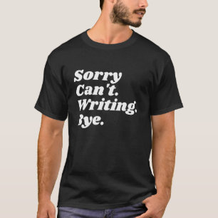 Rolig Författare Ledsen Kan Inte Skriva Hej Då T Shirt