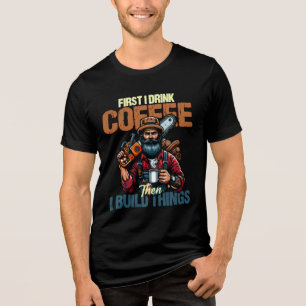 Rolig Först Dricker Jag Kaffe Sedan Bygger Jag Sak T Shirt
