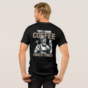 Rolig Först Dricker Jag Kaffe Sedan Bygger Jag Sak T Shirt