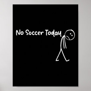 Rolig fotbollsälskare Ingen fotboll idag Män Kvinn Poster