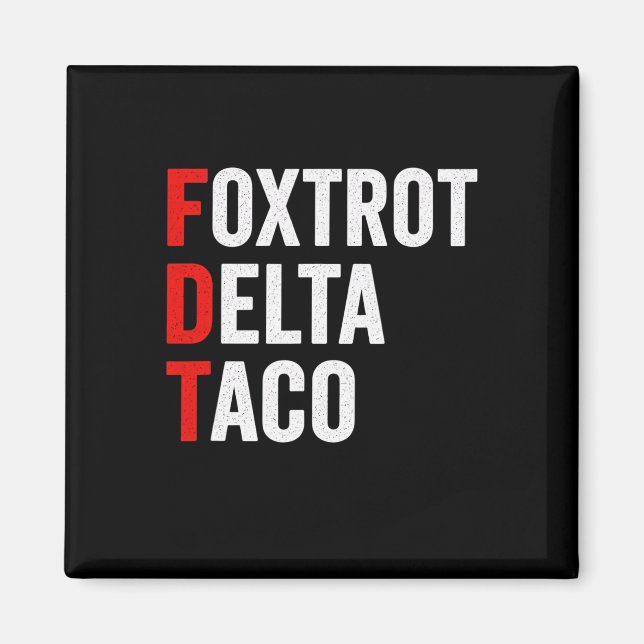 Rolig Foxtrot Delta Taco Trump Backar Alltid Ur Magnet (Framsidan)
