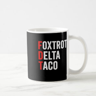 Rolig Foxtrot Delta Taco Trump Chickar Alltid Ut Kaffemugg