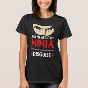 Rolig Fråga Mig Om Min Ninja-dräkt T Shirt