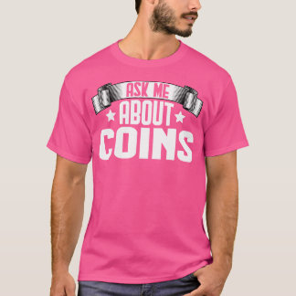 Rolig Fråga Mig Om Mynt Mynt Insamling Samlare T Shirt
