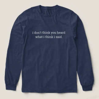 Rolig fras t-shirt, hör vad jag sa långärmad t shirt